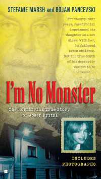 I'm No Monster : The Horrifying True Story of Josef Fritzl