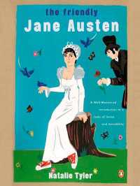 The Friendly Jane Austen : A Well-Mannered Introduction to a Lady of Sense and Sensibility