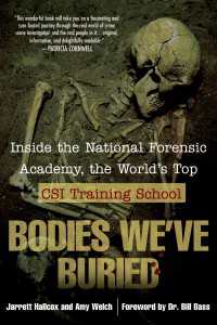 Bodies We've Buried : Inside the National Forensic Academy, the World's Top CSI TrainingSchool