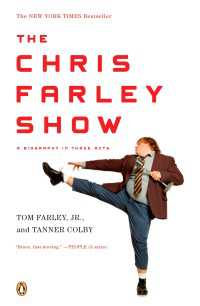 The Chris Farley Show : A Biography in Three Acts
