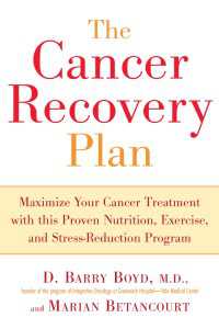 The Cancer Recovery Plan : How to Increase the Effectiveness of Your Treatment and Live a Fuller, Healthier