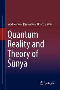 量子的実在と空の理論<br>Quantum Reality and Theory of Śūnya〈1st ed. 2019〉