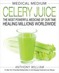 Medical Medium Celery Juice : The Most Powerful Medicine of Our Time Healing Millions Worldwide