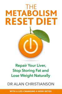 The Metabolism Reset Diet : Repair Your Liver, Stop Storing Fat and Lose Weight Naturally