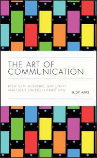 コミュニケーション術：信頼され、人をリードし、緊密な関係を築く方法<br>The Art of Communication : How to be Authentic, Lead Others, and Create Strong Connections