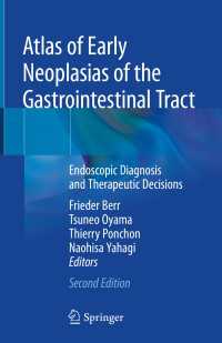 Atlas of Early Neoplasias of the Gastrointestinal Tract〈Second Edition 2019〉 : Endoscopic Diagnosis and Therapeutic Decisions（2）