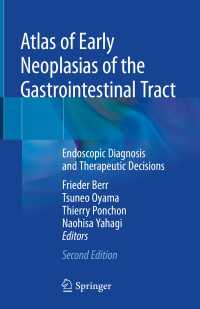 Atlas of Early Neoplasias of the Gastrointestinal Tract〈2nd ed. 2019〉 : Endoscopic Diagnosis and Therapeutic Decisions（2）