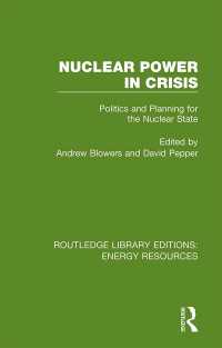 Nuclear Power in Crisis : Politics and Planning for the Nuclear State（1 DGO）