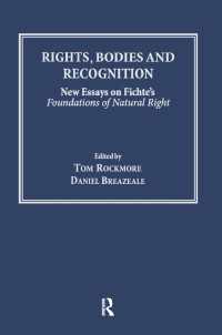 フィヒテ『自然権の基礎』新論文集<br>Rights, Bodies and Recognition : New Essays on Fichte's Foundations of Natural Right