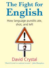 Ｄ・クリスタル著／英語をめぐる闘い<br>The Fight for English : How language pundits ate, shot, and left