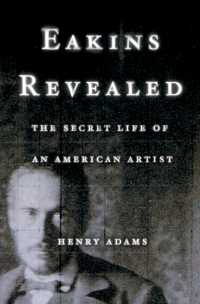 イーキンスの知られざる生涯<br>Eakins Revealed : The Secret Life of an American Artist