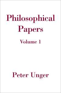 ピーター・ウンガー哲学論文集第１巻<br>Philosophical Papers