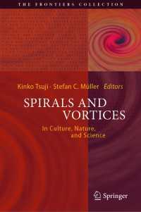 螺旋と渦：文化・自然・科学を越える形象<br>Spirals and Vortices〈1st ed. 2019〉 : In Culture, Nature, and Science