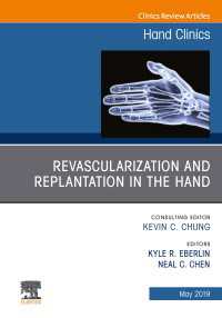 Revascularization and Replantation in the Hand, An Issue of Hand Clinics