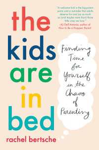 The Kids Are in Bed : Finding Time for Yourself in the Chaos of Parenting