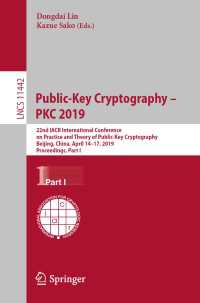 Public-Key Cryptography – PKC 2019 : 22nd IACR International Conference on Practice and Theory of Public-Key Cryptography, Beijing, China, April 14-17, 2019, Proceedings, Part I