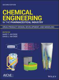 製薬業界のための化学工学：医薬品の設計・開発・モデル化（第２版）<br>Chemical Engineering in the Pharmaceutical Industry : Drug Product Design, Development, and Modeling（2）