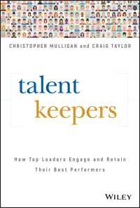 Talent Keepers : How Top Leaders Engage and Retain Their Best Performers