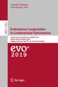 Evolutionary Computation in Combinatorial Optimization〈1st ed. 2019〉 : 19th European Conference, EvoCOP 2019, Held as Part of EvoStar 2019, Leipzig, Germany, April 24–26, 2019, Proceedings
