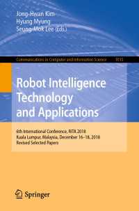 Robot Intelligence Technology and Applications : 6th International Conference, RiTA 2018, Kuala Lumpur, Malaysia, December 16–18, 2018, Revised Selected Papers
