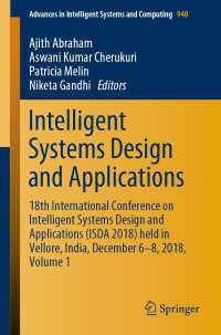 Intelligent Systems Design and Applications〈1st ed. 2020〉 : 18th International Conference on Intelligent Systems Design and Applications (ISDA 2018) held in Vellore, India, December 6-8, 2018, Volume 1
