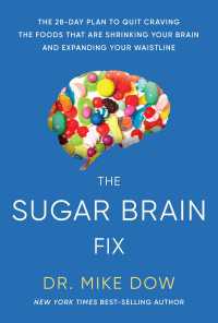 Sugar Brain Fix : The 28-Day Plan to Quit Craving the Foods That Are Shrinking Your Brain and Expanding Your Waistline