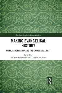 Making Evangelical History : Faith, Scholarship and the Evangelical Past