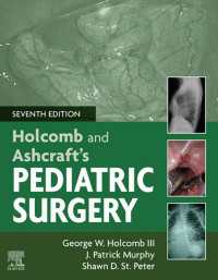 アシュクラフト小児外科学（第７版）<br>Holcomb and Ashcraft's Pediatric Surgery E-Book : Holcomb and Ashcraft's Pediatric Surgery E-Book（7）