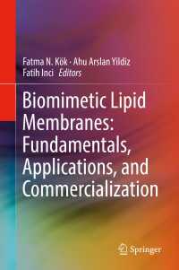 生体模倣脂質膜：基礎・応用・商用化<br>Biomimetic Lipid Membranes: Fundamentals, Applications, and Commercialization〈1st ed. 2019〉