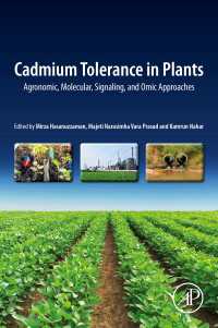 Cadmium Tolerance in Plants : Agronomic, Molecular, Signaling, and Omic Approaches