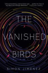 The Vanished Birds : A Novel