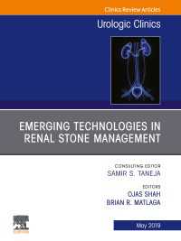 Emerging Technologies in Renal Stone Management, An Issue of Urologic Clinics