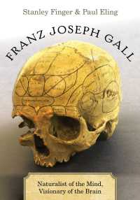 骨相学の祖フランツ・ヨーゼフ・ガル伝<br>Franz Joseph Gall : Naturalist of the Mind, Visionary of the Brain