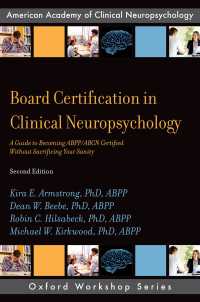 Board Certification in Clinical Neuropsychology : A Guide to Becoming ABPP/ABCN Certified Without Sacrificing Your Sanity（2）
