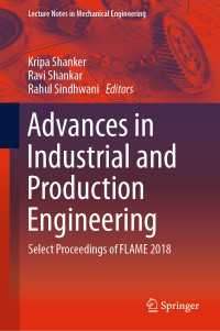 Advances in Industrial and Production Engineering : Select Proceedings of FLAME 2018