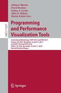 Programming and Performance Visualization Tools : International Workshops, ESPT 2017 and VPA 2017, Denver, CO, USA, November 12 and 17, 2017, and ESPT 2018 and VPA 2018, Dallas, TX, USA, November 16 and 11, 2018, Revised Selected Papers