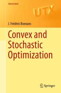 凸・確率的最適化（テキスト）<br>Convex and Stochastic Optimization〈1st ed. 2019〉