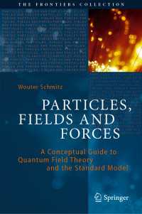 Particles, Fields and Forces〈1st ed. 2019〉 : A Conceptual Guide to Quantum Field Theory and the Standard Model