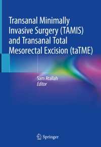 Transanal Minimally Invasive Surgery (TAMIS) and Transanal Total Mesorectal Excision (taTME)〈1st ed. 2019〉