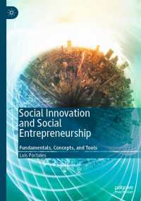 社会革新と社会的起業<br>Social Innovation and Social Entrepreneurship〈1st ed. 2019〉 : Fundamentals, Concepts, and Tools