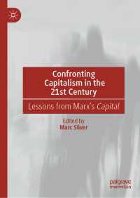 Confronting Capitalism in the 21st Century〈1st ed. 2020〉 : Lessons from Marx’s Capital