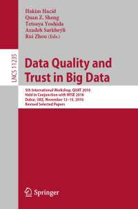 Data Quality and Trust in Big Data〈1st ed. 2019〉 : 5th International Workshop, QUAT 2018, Held in Conjunction with WISE 2018, Dubai, UAE, November 12–15, 2018, Revised Selected Papers