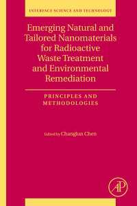 Emerging Natural and Tailored Nanomaterials for Radioactive Waste Treatment and Environmental Remediation : Principles and Methodologies
