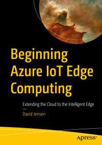Beginning Azure IoT Edge Computing〈First Edition〉 : Extending the Cloud to the Intelligent Edge