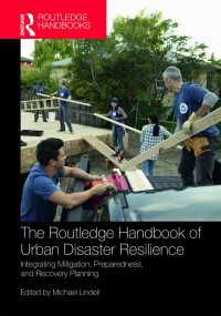 ラウトレッジ版　都市災害レジリエンス計画ハンドブック<br>The Routledge Handbook of Urban Disaster Resilience : Integrating Mitigation, Preparedness, and Recovery Planning