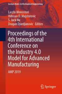 Proceedings of the 4th International Conference on the Industry 4.0 Model for Advanced Manufacturing〈1st ed. 2019〉 : AMP 2019