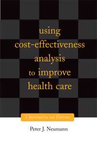 Using Cost-Effectiveness Analysis to Improve Health Care : Opportunities and Barriers