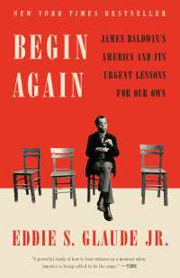 Begin Again : James Baldwin's America and Its Urgent Lessons for Our Own