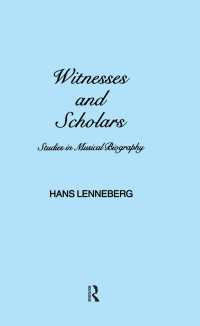 Witnesses and Scholars : Studies in Musical Biography