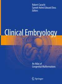 臨床胎生学：先天性奇形アトラス<br>Clinical Embryology〈1st ed. 2019〉 : An Atlas of Congenital Malformations
